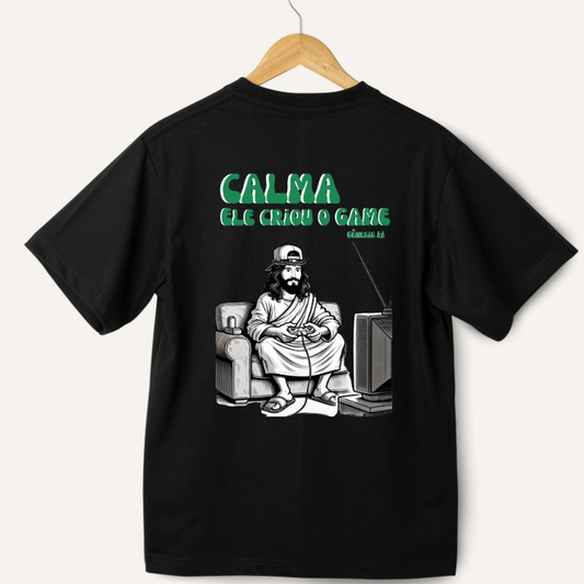 Camisa - Calma, Ele criou o game